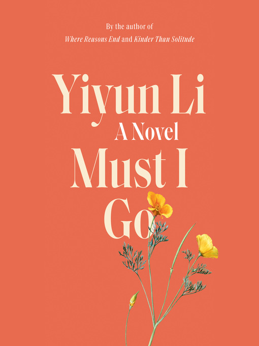 Title details for Must I Go by Yiyun Li - Available